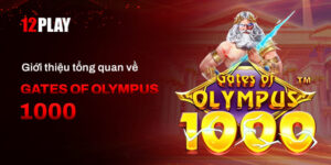 Khám phá game Gates of Olympus 1000 tại nhà cược 12Play