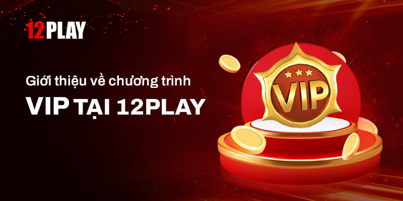 Giới thiệu chương trình VIP 12PLAY