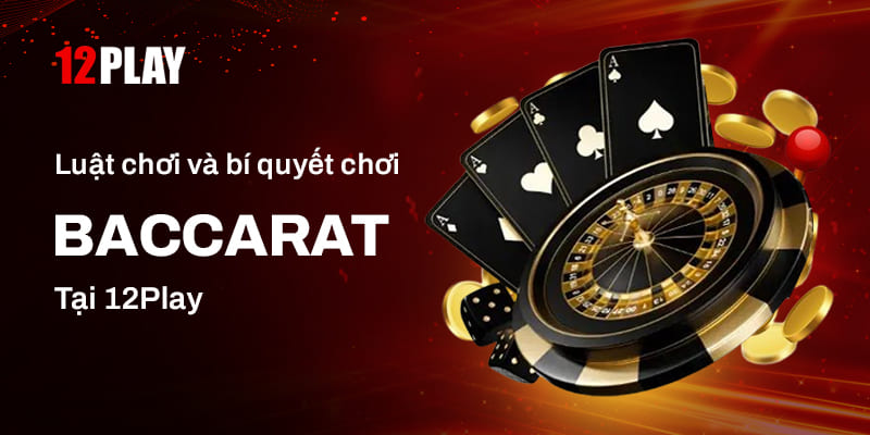 Mẹo hay được nhiều cược thủ áp dụng khi chơi Baccarat