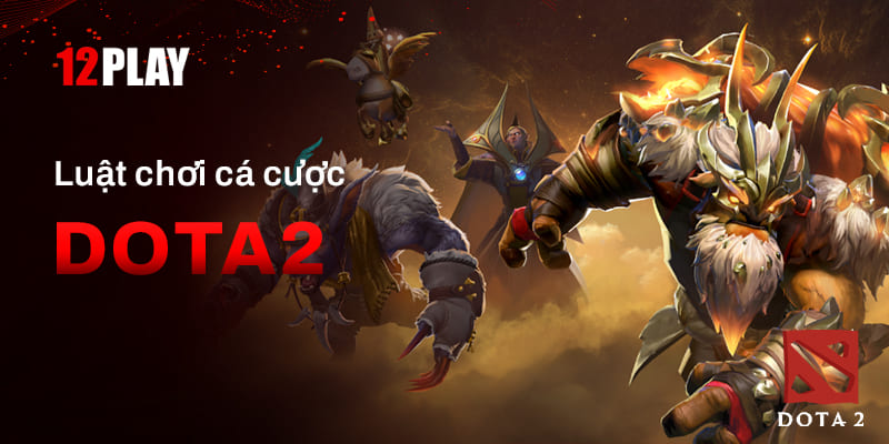 Quy định cá cược dota2 chi tiết nhất