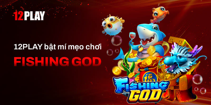 Mẹo hay nên áp dụng khi chơi Fishing God