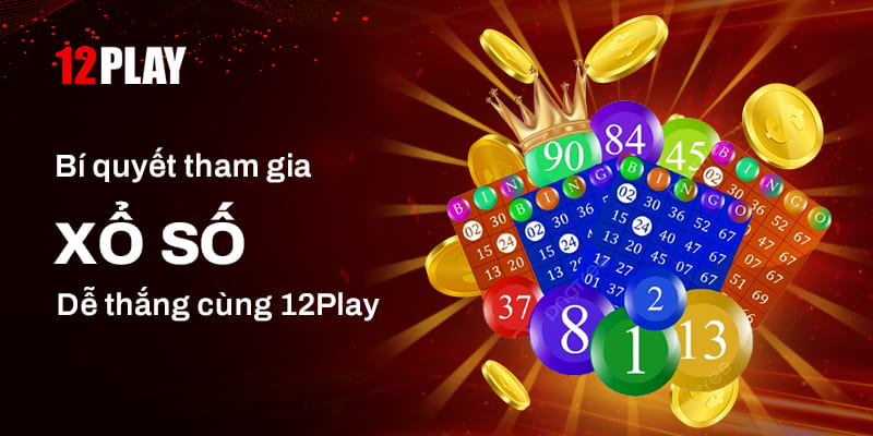 Mẹo chơi Xổ số12Play dễ thắng cho các lô thủ