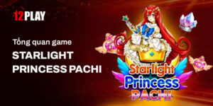 Cập nhật cách chơi game Starlight Princess Pachi