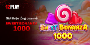 Tổng quan về tựa game đình đám Sweet Bonanza 1000 tại 12Play