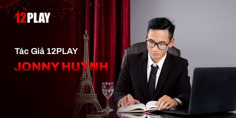 Hành trình của Tác giả 12Play Jonny Huỳnh đến với 12Play?