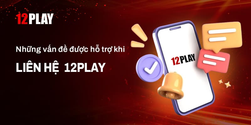 Người chơi nên liên hệ 12Play khi nào?